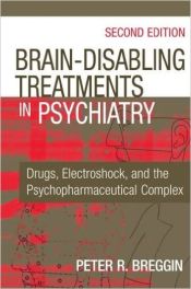 Brain Disabling Treatments in Psychiatry