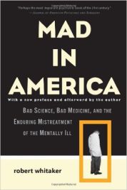 Mad in America by Robert Whitaker